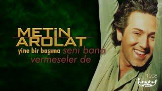 Metin Arolat - Seni Bana Vermeseler de (Lirik Video)