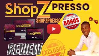 Shopzpresso Review - Holy Shit!! [See What They Hid From You] + Shocking Skyrocketing Bonuses