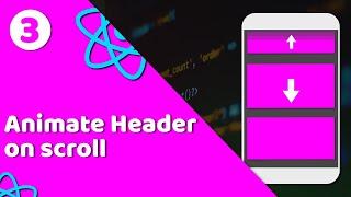 #3 Hide Header on scroll up and visible on scroll down animation in React Native