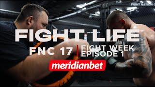 FIGHTLIFE BY MERIDIANBET | FNC 17 - FIGHT WEEK | Vlog Series | Episode 1