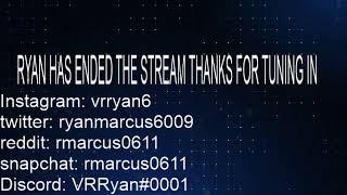 VRRyan6 Live Stream 041721