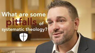 What are some pitfalls of systematic theology?