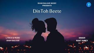 Din Toh Beete (lyrical video) | Sham Balkar | Rohit Dubey | Sham Balkar Music| Latest Hindi Sad Song