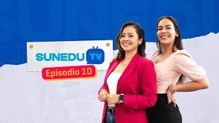 #SUNEDUTV | Episodio 10