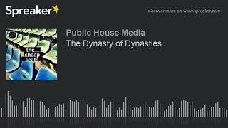 The Dynasty of Dynasties