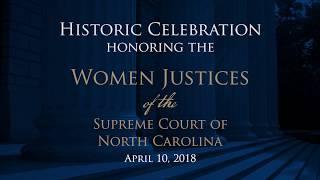 Historic Celebration Honoring the Women Justices of the Supreme Court of North Carolina