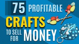 75 Most Profitable Crafts to Sell - Top Selling DIY Ideas to Make for Profit and Extra Cash