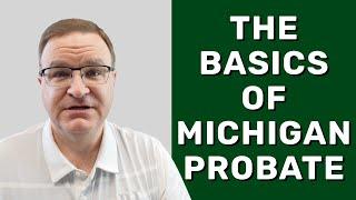 The Basics of Michigan Probate