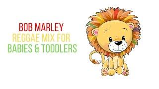 BOB MARLEY REGGAE MIX FOR BABIES & TODDLERS - Cool Tots Lullabies Mix