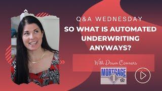 So What Is Automated Underwriting Anyways - Q&A with Dawn Connors, MortgageOne, Inc.