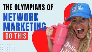 #136 The Olympians of Network Marketing Do This