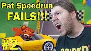 Pat Speedrun Fails #2! ARE YOU KIDDING ME