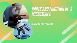 Grade 7- Parts and Functions of a Microscope - 2nd Quarter-Week 1 (DepEd)