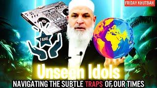 Unseen Idols: Navigating the Subtle Traps of Our Times || Friday Khutbah ||  Sh. Karim AbuZaid