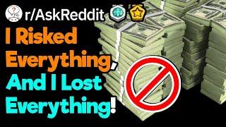What's Your Story About How You Risked It All, And Failed?