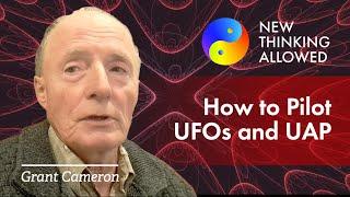 How to Pilot UFOs and UAP with Grant Cameron