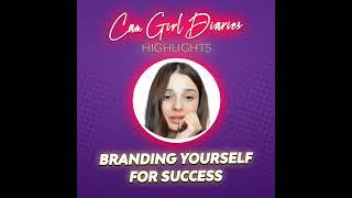 Webcam Modeling Tips: Branding Yourself Is VERY IMPORTANT | Camgirl Podcast Highlights