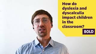 BOLD explores... Dyslexia and Dyscalculia