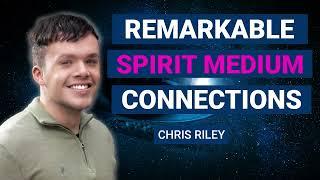  Remarkable Mediumship Connections with Spirit [Chris Riley PODCAST:019] 