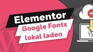 Google Fonts DSGVO konform laden in Elementor