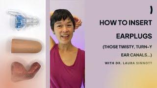 How To Insert Earplugs (Those Twisty, Turn-y Ear Canals...)