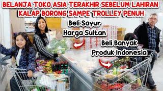 BORONG DI TOKO ASIA SEBELUM LAHIRAN TROLLEY SAMPE PENUH BELI BANYAK SAYUR SULTAN & PRODUK INDONESIA