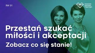 RW:91 Przestań szukać miłości i akceptacji. Zobacz co się stanie! #rozwój #relacje #duchowość