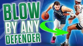 How to Blow by ANYBODY in Basketball 