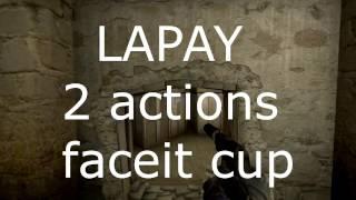 LAPAY - 2 actions on faceit cup