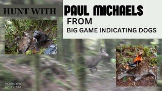 Hunt with Paul Michaels from BIG GAME INDICATING DOGS.