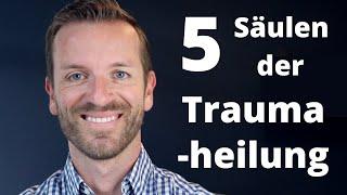 5 Säulen der Traumaheilung: Raus aus Angst, Depression und Burnout!