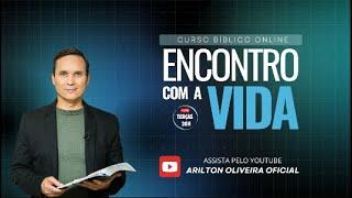 1. CURSO BÍBLICO ONLINE / ENCONTRO COM A VIDA / LIÇÃO 01 / PR. ARILTON