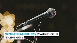 Agenda de conciertos 2025: 12 artistas que no te puedes perder