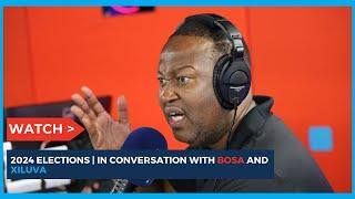 Election build-up with BOSA and Xiluva | 702 Breakfast with Bongani Bingwa