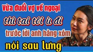 Vừa đuổi vợ về ngoại thì tai tôi ù đi trước lời anh hàng xóm nói sau lưng