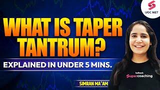 What is Taper Tantrum? | Explained in Under 5 Mins.| Simran Ma'am