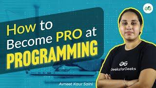 How to become Pro at Programming| GeeksforGeeks School