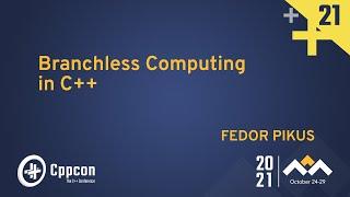 Branchless Programming in C++ - Fedor Pikus - CppCon 2021