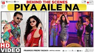 Piya Aile Na | पिया अईले ना | Making Video | Pramod Premi Yadav | BTS | Bhojpuri  2021