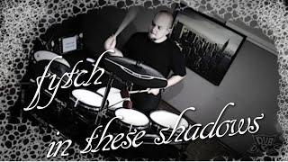 Fytch - In These Shadows (feat. Carmen Forbes) Drum Cover
