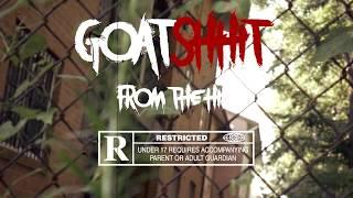 GoatShhit “From The Hill” | Dir. @CamWitDaCam