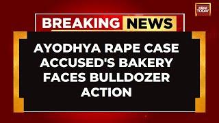 Ayodhya Horror: Bulldozer Action On Ayodhya Gangrape Accused's Bakery Taken | India Today News