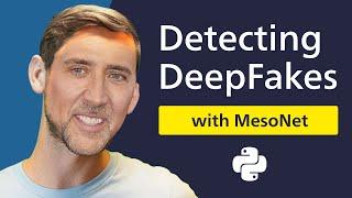 How to detect DeepFakes with MesoNet | 20 MIN. PYTHON TUTORIAL
