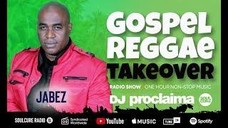 Gospel Reggae Takeover show ft Minister Jabez - DJ Proclaima 7th Feb 2020