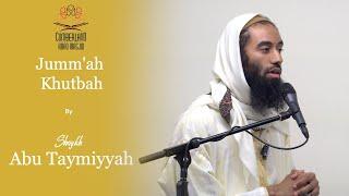 Powerful: Life is shorter than you think! | Shaykh Abu Taymiyyah | Jummah Khutbah