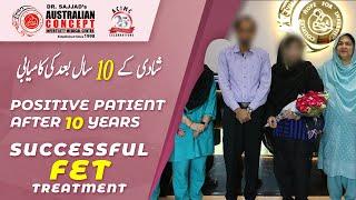 FET Success Story | 10 Years of Infertility Successfully Treated | Australian Concept Lahore