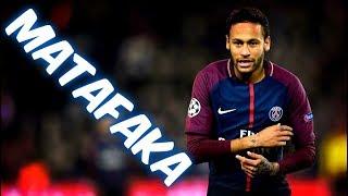 Neymar JR 2018 - MATAFAKA - Crazy Skills & Goals