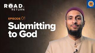 Ep. 1: Submitting to God | Road to Return