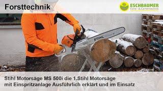 Stihl Motorsäge MS 500i die 1.Stihl Motorsäge mit Einspritzanlage Ausführlich erklärt und im Einsatz