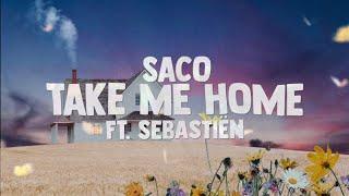 Saco - Take Me Home (Lyrics) ft. Sebastiën